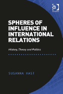 Spheres of Influence in International Relations: History, Theory and Politics