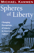 Spheres of Liberty: Changing Perceptions of Liberty in American Culture