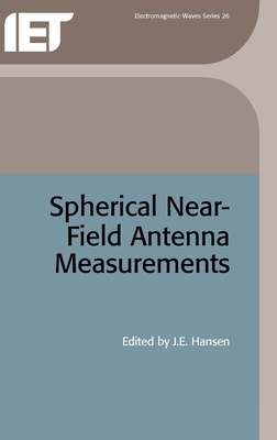 Spherical Near-Field Antenna Measurements - Hansen, J E (Editor), and Hald, Jrgen (Contributions by), and Jensen, Frank (Contributions by)