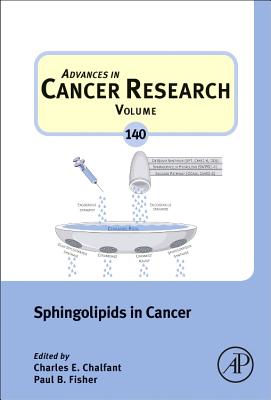 Sphingolipids in Cancer - Chalfant, Charles E. (Volume editor), and Fisher, Paul B. (Volume editor)