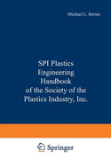 SPI Plastics Engineering Handbook of the Society of the Plastics Industry, Inc. - Berins, Michael L. (Editor)