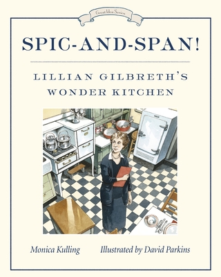 Spic-And-Span!: Lillian Gilbreth's Wonder Kitchen - Kulling, Monica