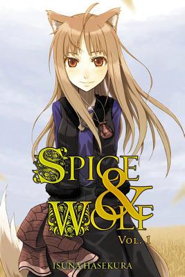 Spice and Wolf, Vol. 1 (Light Novel) - Hasekura, Isuna, and Starr, Paul (Translated by)