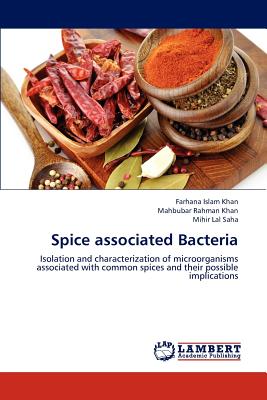 Spice Associated Bacteria - Khan Farhana Islam, and Khan Mahbubar Rahman, and Saha Mihir Lal