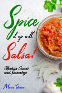 Spice It Up with Salsa!: Mexican Sauces and Seasonings
