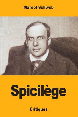 Spicilge - Schwob, Marcel