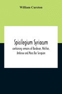 Spicilegium Syriacum: Containing Remains Of Bardesan, Meliton, Ambrose And Mara Bar Serapion