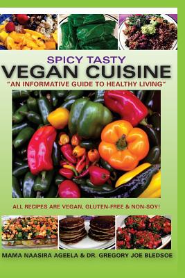 Spicy Tasty Vegan Cuisine: An Informative Guide To Healthy Living (Black & White) - Bledsoe, Gregory Joe, and Ageela, Naasira