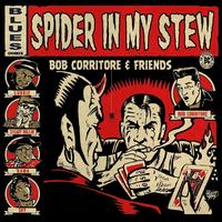 Spider in My Stew - Bob Corritore & Friends