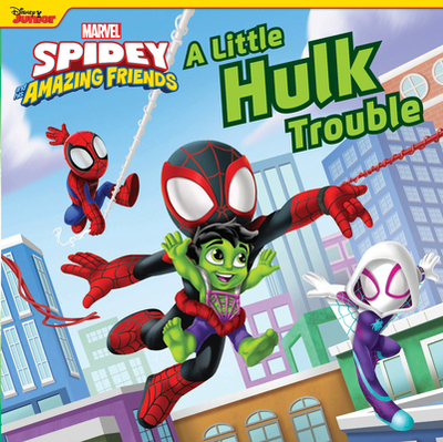 Spidey and His Amazing Friends: A Little Hulk Trouble - Marvel Press Book Group