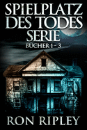 Spielplatz des Todes-Serie Bcher 1 - 3: bernatrlicher Horror mit Furchteinflenden Geistern & Spukhusern