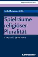 Spielraume Religioser Pluralitat: Kairo Im 12. Jahrhundert