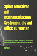 Spielt effektiver mit mathematischen Systemen als auf Glck zu warten: Lotto 6aus49 zu erzielen. 3/3 4/4 5/5 6/6 Formeln Kompatibel mit allen Sechsball-Lotterien der Welt