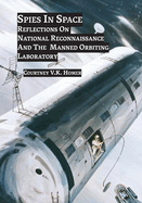 Spies in Space: Reflections On National Reconnaissance And The Manned Orbiting Laboratory