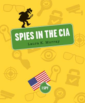 Spies in the CIA - Murray, Laura K