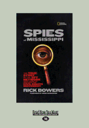 Spies of Mississippi:: The True Story of the Spy Network that Tried to Destroy the Civil Rights Movement