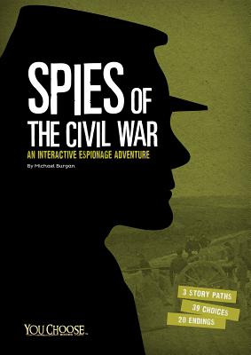 Spies of the Civil War: An Interactive Espionage Adventure - Burgan