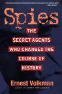 Spies: The Secret Agents Who Changed the Course of History