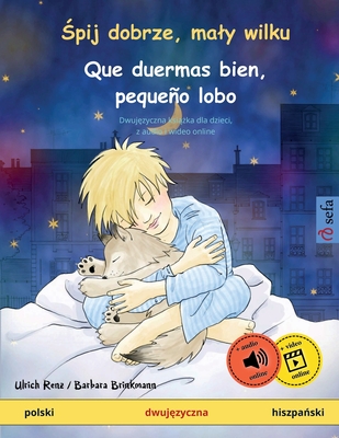 Spij dobrze, maly wilku - Que duermas bien, pequeo lobo (polski - hiszpanski) - Renz, Ulrich, and Zak, Jolanta (Translated by)