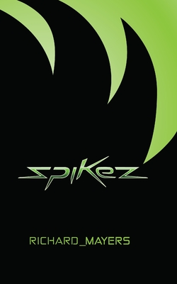 Spikez - Mayers, Richard