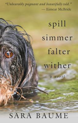 Spill Simmer Falter Wither - Baume, Sara