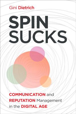 Spin Sucks: Communication and Reputation Management in the Digital Age - Dietrich, Gini