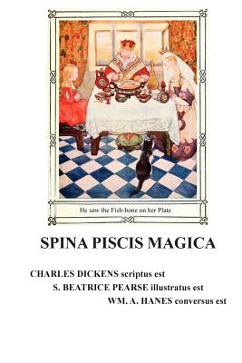 Spina Piscis Magica - Dickens, Charles, and Hanes, William Arthur (Translated by)