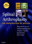 Spinal Arthroplasty: The Preservation of Motion - Haid, Regis, MD, and Vaccaro, Alexander R, PhD, MBA, and Papadopoulos, Stephen, MD