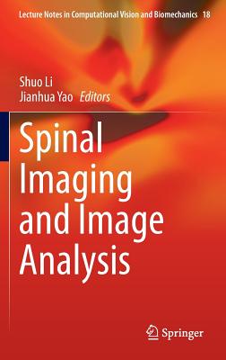 Spinal Imaging and Image Analysis - Li, Shuo (Editor), and Yao, Jianhua (Editor)