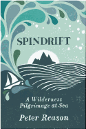 Spindrift: A Wilderness Pilgrimage at Sea