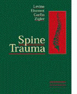 Spine Trauma - Levine, Alan M, Professor, MD, and Garfin, Steven R, MD, and Eismont, Frank J, MD