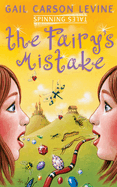 Spinning Tales Book 1: The Fairy's Mistake/the Princess Test