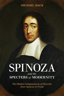 Spinoza and the Specters of Modernity - Mack, Michael