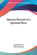 Spinoza Portrait of a Spiritual Hero