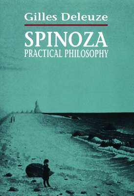 Spinoza: Practical Philosophy - Deleuze, Gilles, Professor, and Hurley, Robert (Translated by)