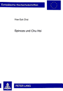 Spinoza Und Chu Hsi: Die Absolute Natur ALS Der Grund Des Menschlichen Seins in Der Ethik Spinozas Und Der Neokonfuzianischen Lehre Chu Hsis