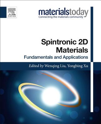 Spintronic 2D Materials: Fundamentals and Applications - Liu, Wenqing (Editor), and Xu, Yongbing (Editor)