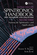 Spintronics Handbook, Second Edition: Spin Transport and Magnetism: Volume Three: Nanoscale Spintronics and Applications