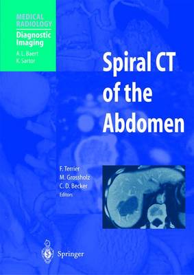 Spiral CT of the Abdomen - Terrier, F (Editor), and Baert, A L (Foreword by), and Grossholz, M (Editor)