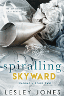 Spiralling Skywards Book Two: Fading