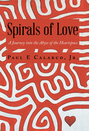 Spirals of Love: A Journey into the Abyss of the Heartspace