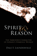 Spirit and Reason: The Embodied Character of Ezekiel's Symbolic Thinking