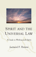 Spirit and the Universal Law: A Guide to Working with Spirit
