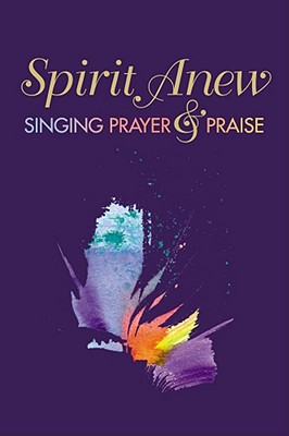 Spirit Anew: Music Leader Edition: Singing Prayer & Praise - Whitmore, Alan C