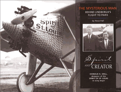 Spirit & Creator: The Mysterious Man Behind Lindbergh's Flight to Paris - Hall, Nova
