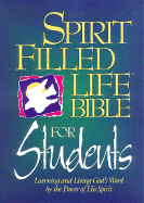 Spirit-Filled Life Bible for Students: Learning and Living God's Word by the Power of His Spirit - Nelsonword (Creator)