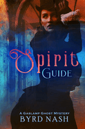 Spirit Guide: A Gaslamp Ghost Mystery