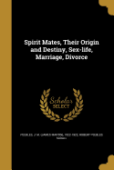 Spirit Mates, Their Origin and Destiny, Sex-life, Marriage, Divorce