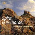 Spirit of Border: Northumbrian Traditional Music - Various Artists