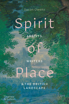 Spirit of Place: Artists, Writers and the British Landscape - Owens, Susan